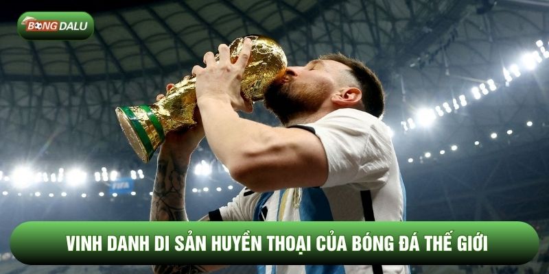 Vinh danh di sản huyền thoại của bóng đá thế giới Vinh danh di sản huyền thoại của bóng đá thế giới